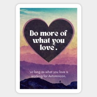 Do More of What You Love* Sticker